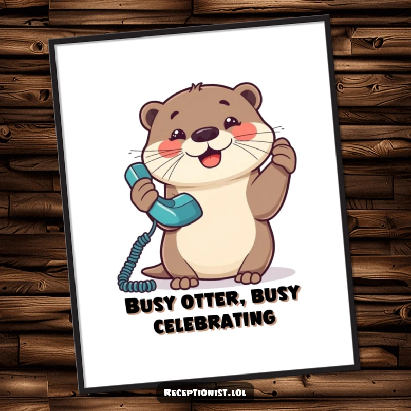 Funny Free Printable Wall Art depicting a happy otter enthusiastically answering a ringing phone, paw to its ear, mid-conversation.