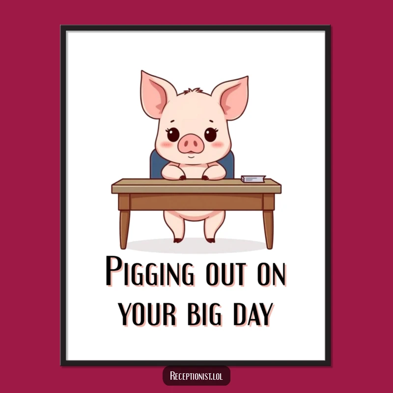 Funny Free Printable Wall Art: Expectant Piglet at Desk Humor