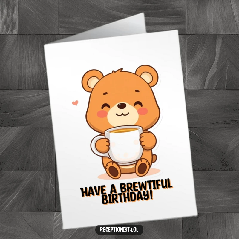 Funny Free Printable Birthday Card with a smiling bear character holding a warm cup of tea, wishing a happy and cozy birthday.