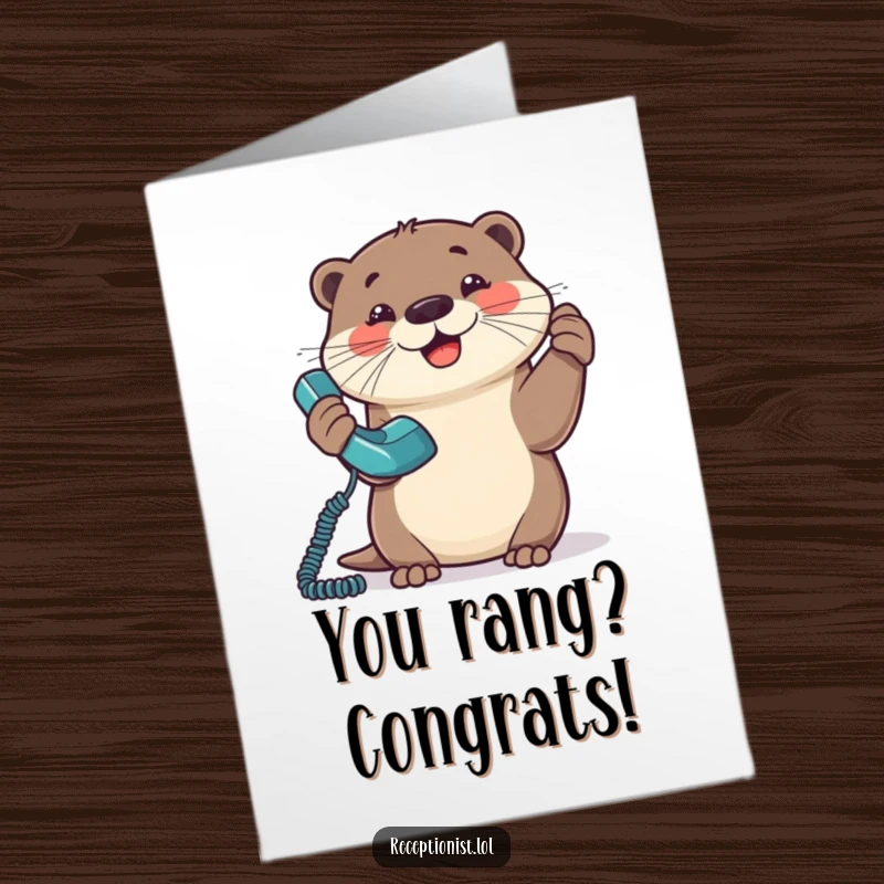 Funny Free Printable Congratulations Card with a happy otter energetically picking up a ringing phone, ear covered.